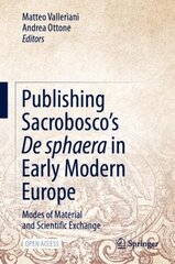 Publishing Sacroboscos De sphaera in Early Modern Europe: Modes of Material and Scientific Exchange 1st ed. 2022 cena un informācija | Ekonomikas grāmatas | 220.lv