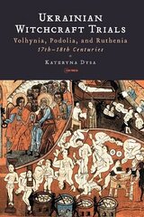 Ukrainian Witchcraft Trials: Volhynia, Podolia, and Ruthenia, 17th18th Centuries cena un informācija | Vēstures grāmatas | 220.lv