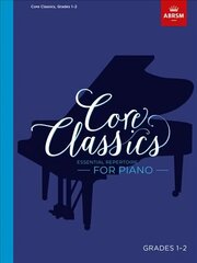 Core Classics, Grades 1-2: Essential repertoire for piano цена и информация | Книги об искусстве | 220.lv