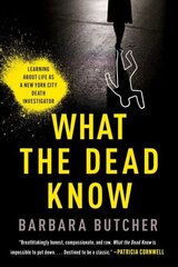 What the Dead Know: Learning about Life as a New York City Death Investigator цена и информация | Биографии, автобиогафии, мемуары | 220.lv