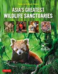 Asia's Greatest Wildlife Sanctuaries: In Support of BirdLife International цена и информация | Книги о питании и здоровом образе жизни | 220.lv