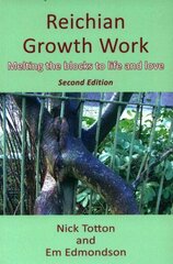 Reichian Growth Work: Melting the Blocks to Life and Love 2nd edition cena un informācija | Pašpalīdzības grāmatas | 220.lv