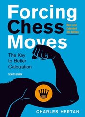 Forcing Chess Moves: The Key to Better Calculation цена и информация | Книги о питании и здоровом образе жизни | 220.lv