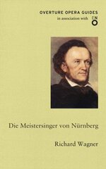 Die Meistersinger von Nurnberg (The Mastersingers of Nuremberg) цена и информация | Книги об искусстве | 220.lv