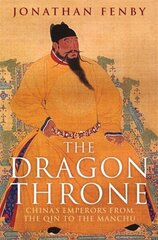 Dragon Throne: China's Emperors from the Qin to the Manchu цена и информация | Исторические книги | 220.lv