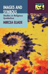 Images and Symbols: Studies in Religious Symbolism cena un informācija | Garīgā literatūra | 220.lv