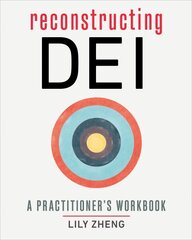 Reconstructing DEI: A Practitioner's Workbook cena un informācija | Ekonomikas grāmatas | 220.lv