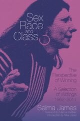 Sex, Race And Class - The Perspective Of Winning: A Selection of Writings 1952-2011 цена и информация | Книги по социальным наукам | 220.lv