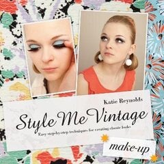 Style Me Vintage: Make Up: Easy Step-by-Step Techniques for Creating Classic Looks cena un informācija | Pašpalīdzības grāmatas | 220.lv