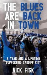 Blues are Back in Town: A Year and a Lifetime Supporting Cardiff City cena un informācija | Grāmatas par veselīgu dzīvesveidu un uzturu | 220.lv