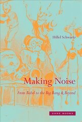 Making Noise: From Babel to the Big Bang and Beyond цена и информация | Книги по социальным наукам | 220.lv