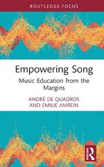 Empowering Song: Music Education from the Margins цена и информация | Книги об искусстве | 220.lv