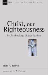Christ our righteousness: Paul'S Theology Of Justification cena un informācija | Garīgā literatūra | 220.lv