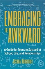 Embracing the Awkward: A Guide for Teens to Succeed at School, Life and Relationships (Teen girl gift) cena un informācija | Grāmatas pusaudžiem un jauniešiem | 220.lv