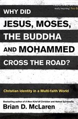 Why Did Jesus, Moses, the Buddha and Mohammed Cross the Road?: Christian Identity in a Multi-faith World cena un informācija | Garīgā literatūra | 220.lv