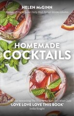 Homemade Cocktails: The essential guide to making great cocktails, infusions, syrups, shrubs and more цена и информация | Книги рецептов | 220.lv