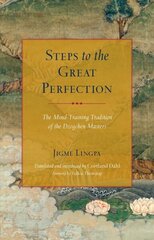 Steps to the Great Perfection: The Mind-Training Tradition of the Dzogchen Masters цена и информация | Духовная литература | 220.lv