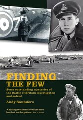 Finding the Few: Some outstanding mysteries of the Battle of Britain investigated and solved cena un informācija | Vēstures grāmatas | 220.lv