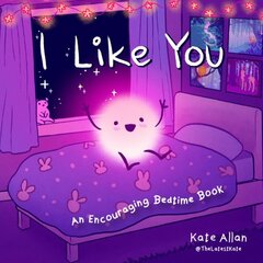 I Like You: An Encouraging Bedtime Book (Positive Affirmations for Kids) цена и информация | Книги для подростков и молодежи | 220.lv