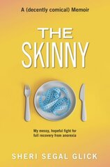 Skinny: My messy, hopeful fight for full recovery from anorexia цена и информация | Биографии, автобиогафии, мемуары | 220.lv