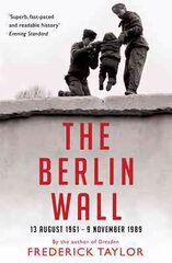 Berlin Wall: 13 August 1961 - 9 November 1989 cena un informācija | Vēstures grāmatas | 220.lv