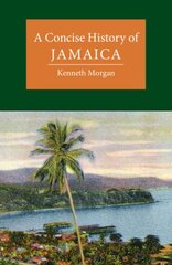 Concise History of Jamaica цена и информация | Исторические книги | 220.lv