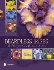 Beardless Irises: A Plant for Every Garden Situation cena un informācija | Grāmatas par dārzkopību | 220.lv