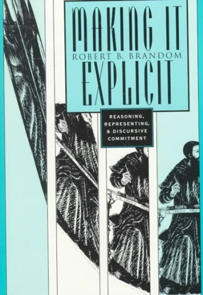 Making It Explicit: Reasoning, Representing, and Discursive Commitment cena un informācija | Svešvalodu mācību materiāli | 220.lv