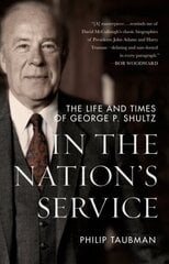 In the Nations Service: The Life and Times of George P. Shultz cena un informācija | Biogrāfijas, autobiogrāfijas, memuāri | 220.lv