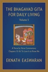 Bhagavad Gita for Daily Living, Volume 3: A Verse-by-Verse Commentary: Chapters 13-18 To Love Is to Know Me 2nd edition cena un informācija | Vēstures grāmatas | 220.lv