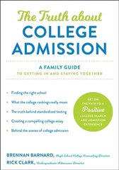 Truth about College Admission: A Family Guide to Getting In and Staying Together цена и информация | Книги по социальным наукам | 220.lv