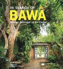 In Search of BAWA: Master Architect of Sri Lanka cena un informācija | Grāmatas par arhitektūru | 220.lv