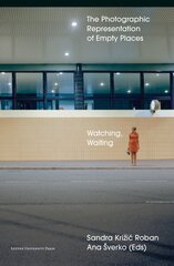 Watching, Waiting: The Photographic Representation of Empty Places цена и информация | Книги по фотографии | 220.lv