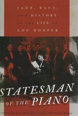 Statesman of the Piano: Jazz, Race, and History in the Life of Lou Hooper цена и информация | Книги об искусстве | 220.lv