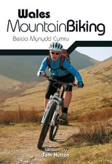 Wales Mountain Biking: Beicio Mynydd Cymru Reprinted with updates in Febraury 2015. цена и информация | Книги о питании и здоровом образе жизни | 220.lv