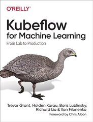 Kubeflow for Machine Learning: From Lab to Production cena un informācija | Ekonomikas grāmatas | 220.lv