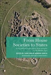 From House Societies to States: Early Political Organisation, From Antiquity to the Middle Ages cena un informācija | Vēstures grāmatas | 220.lv