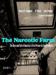 Narcotic Farm: The Rise and Fall of America's First Prison for Drug Addicts цена и информация | Книги по социальным наукам | 220.lv