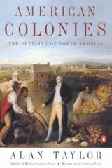 American Colonies: The Settlement of North America to 1800 cena un informācija | Vēstures grāmatas | 220.lv