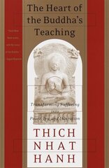 Heart of the Buddha's Teaching: Transforming Suffering into Peace, Joy, and Liberation cena un informācija | Garīgā literatūra | 220.lv