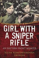 Girl With a Sniper Rifle: An Eastern Front Memoir cena un informācija | Vēstures grāmatas | 220.lv