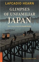 Glimpses of Unfamiliar Japan: Two Volumes in One cena un informācija | Vēstures grāmatas | 220.lv