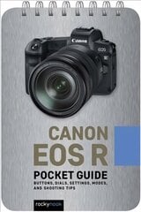 Canon EOS R: Pocket Guide: Buttons, Dials, Settings, Modes, and Shooting Tips cena un informācija | Grāmatas par fotografēšanu | 220.lv