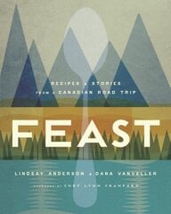 Feast: Recipes and Stories from a Canadian Road Trip cena un informācija | Pavārgrāmatas | 220.lv