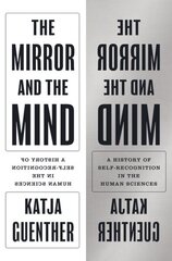 Mirror and the Mind: A History of Self-Recognition in the Human Sciences cena un informācija | Ekonomikas grāmatas | 220.lv