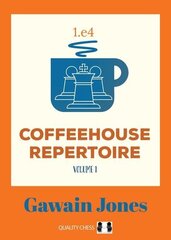 Coffeehouse Repertoire 1.e4 Volume 1 cena un informācija | Grāmatas par veselīgu dzīvesveidu un uzturu | 220.lv