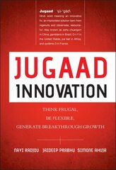 Jugaad Innovation: Think Frugal, Be Flexible, Generate Breakthrough Growth цена и информация | Книги по экономике | 220.lv