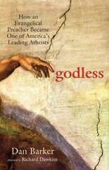 Godless: How an Evangelical Preacher Became One of America's Leading Atheists цена и информация | Духовная литература | 220.lv