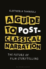 Guide to Post-classical Narration: The Future of Film Storytelling цена и информация | Книги об искусстве | 220.lv