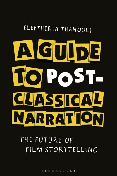 Guide to Post-classical Narration: The Future of Film Storytelling cena un informācija | Mākslas grāmatas | 220.lv